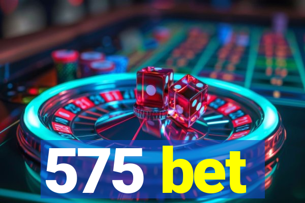 575 bet